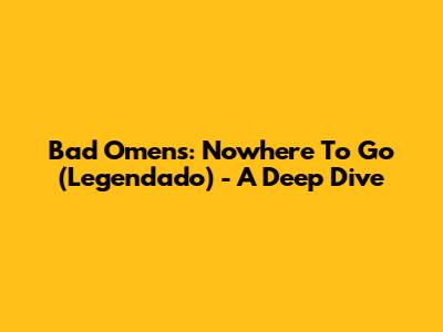 Bad Omens: Nowhere To Go (Legendado) - A Deep Dive