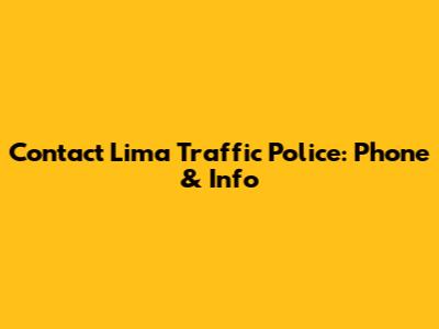 Contact Lima Traffic Police: Phone & Info